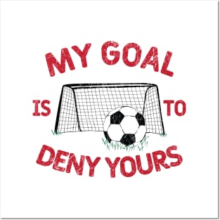 My Goal Is to Deny Yours © GraphicLoveShop Posters and Art